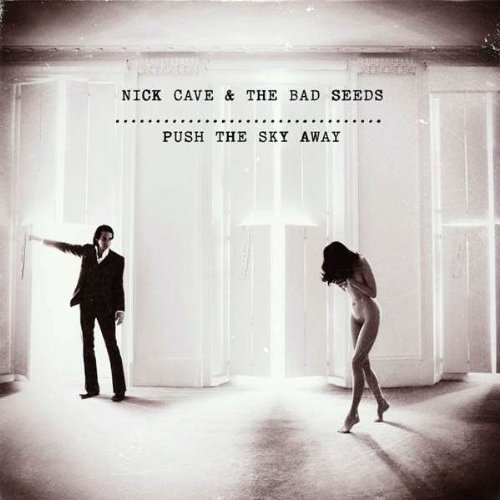Nick Cave and the Bad Seeds Push the Sky Away Nick Cave and the Bad Seeds Push the Sky Away