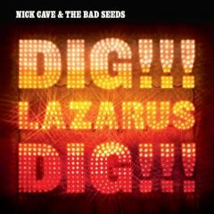 Nick Cave and the Bad Seeds Dig!!! Lazarus Dig!!!